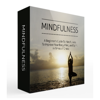 Mindfulness: Improve Your Body, Mind, & Spirit