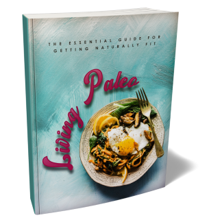 Living Paleo: Guide To Stay Naturally Fit